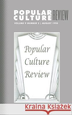 Popular Culture Review: Vol. 9, No. 2, August 1998 Felicia F. Campbell 9781633913301 Westphalia Press