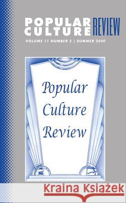 Popular Culture Review: Vol. 11, No. 2, Summer 2000 Felicia F. Campbell 9781633913417 Westphalia Press