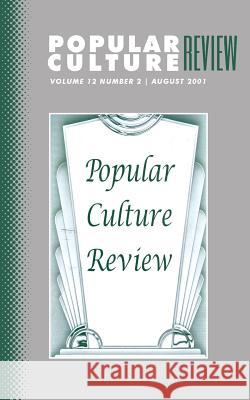 Popular Culture Review: Vol. 12, No. 2, August 2001 Felicia F. Campbell 9781633913455 Westphalia Press