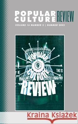 Popular Culture Review: Vol. 16, No. 2, Summer 2005 Felicia F. Campbell 9781633913486 Westphalia Press