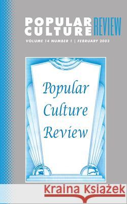 Popular Culture Review: Vol. 14, No. 1, February 2003 Felicia F. Campbell 9781633913509 Westphalia Press