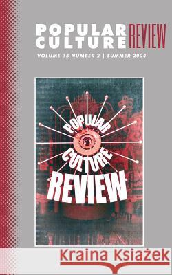 Popular Culture Review: Vol. 15, No. 2, Summer 2004 Felicia F. Campbell 9781633913530 Westphalia Press