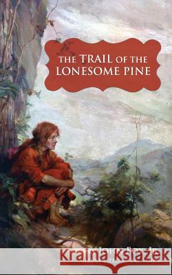 Trail of the Lonesome Pine John Fo F. C. Yohn 9781633914155 Westphalia Press