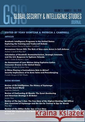 Global Security & Intelligence Studies: Vol. 2, No. 1, Fall 2016 Yoav Gortzak Patricia J. Campbell 9781633914377 Westphalia Press