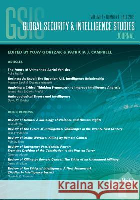 Global Security & Intelligence Studies: Vol. 1, No. 1, Fall 2015 Yoav Gortzak Patricia J. Campbell 9781633914384 Westphalia Press