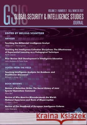 Global Security and Intelligence Studies: Volume 2, Number 2, Fall/Winter 2017 Melissa Schnyder 9781633916203