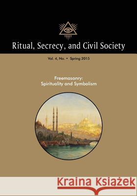 Ritual, Secrecy, and Civil Society: Volume 4, Number 1, Spring 2016 Pierre Mollier 9781633916265