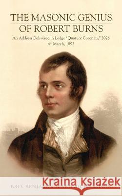 The Masonic Genius of Robert Burns: An Address Delivered in Lodge 