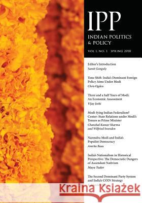 Indian Politics & Policy: Vol. 1, No. 1, Spring 2018 Sumit Ganguly 9781633916777