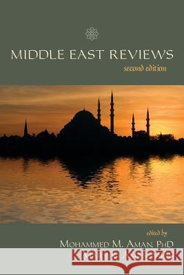 Middle East Reviews: Second Edition Mohammed M. Aman Mary Jo Aman 9781633916975 Westphalia Press