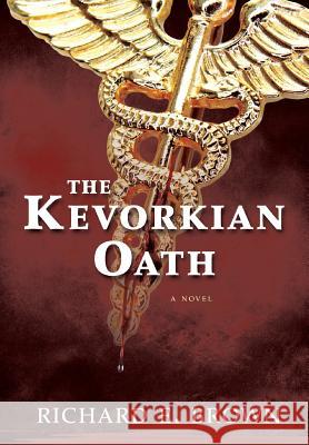 The Kevorkian Oath Richard E. Brown 9781633931046