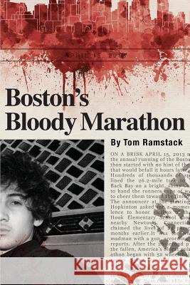 Boston's Bloody Marathon Tom Ramstack 9781633931442 Thomas P. Ramstack