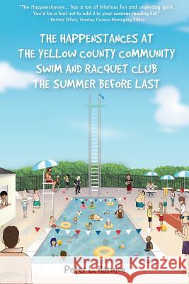 The Happenstances at the Yellow County Community Swim and Racquet Club the Summer Before Last Peter L. Harmon Kellie Emery 9781633931480