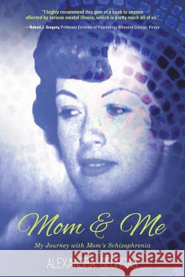 Mom & Me: My Journey with Mom's Schizophrenia Alexandra Georgas 9781633932791 Koehler Books