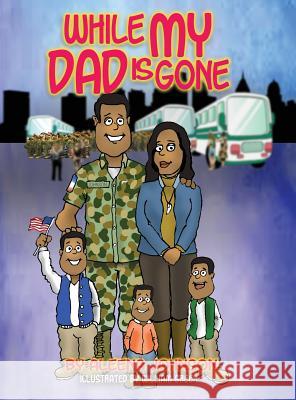 While My Dad is Gone Johnson, Aleena 9781633932869 A. Johnson Publishing