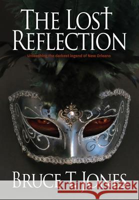 The Lost Reflection Bruce T. Jones 9781633933484 Twisted Pen