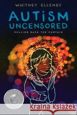 Autism Uncensored: Pulling Back the Curtain Whitney Ellenby 9781633934139 Koehler Books