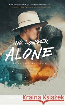 No Longer Alone: Based on a True Story Melinda Inman 9781633934252