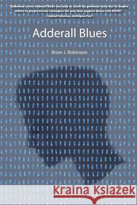 Adderall Blues Brian J. Robinson 9781633934313 Koehler Books