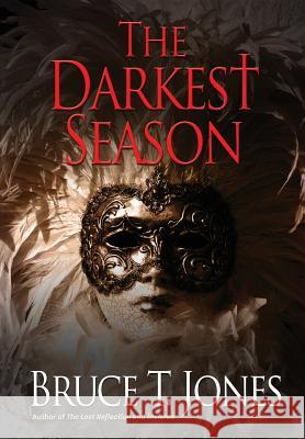 The Darkest Season Bruce T. Jones 9781633934504