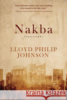 Nakba: Catastrophe Lloyd Philip Johnson 9781633934948 Koehler Books