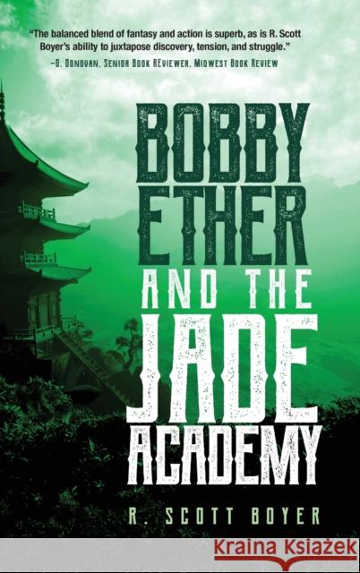 Bobby Ether and the Jade Academy R. Scott Boyer 9781633937475 Koehler Books