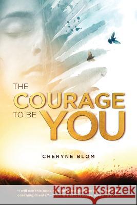 The Courage to Be You Blom, Cheryne 9781633938465