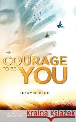 The Courage to Be You Blom, Cheryne 9781633938489