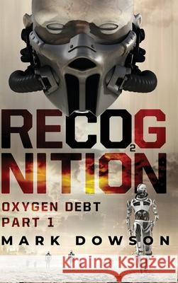 Recognition: Oxygen Debt, Part 1 Dowson, Mark 9781633938793