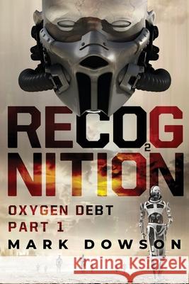 Recognition: Oxygen Debt, Part 1 Dowson, Mark 9781633938892