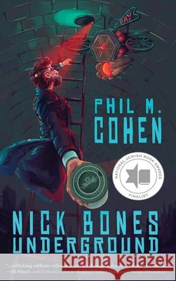 Nick Bones Underground Phil M. Cohen 9781633939226