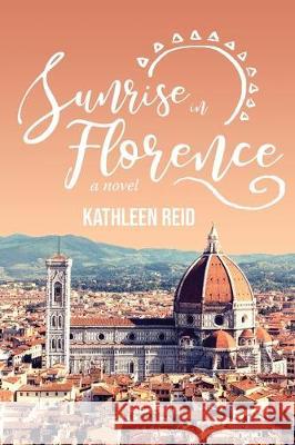 Sunrise in Florence Kathleen Reid 9781633939769
