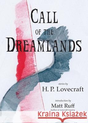 Call of the Dreamlands: Stories by H.P. Lovecraft Lovecraft, H. P. 9781633981232 Chatwin Books
