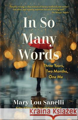 In So Many Words: Three Years, Two Months, One Me Mary Lou Sanelli 9781633981751 Chatwin Books