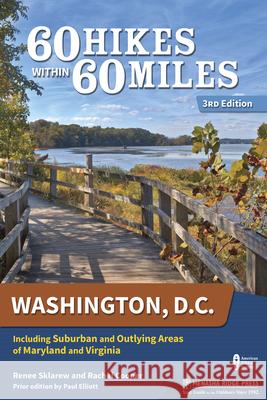 60 Hikes Within 60 Miles: Washington, D.C.: Including Suburban and Outlying Areas of Maryland and Virginia Paul Elliott Renee Sklarew Rachel Cooper 9781634040822 Menasha Ridge Press