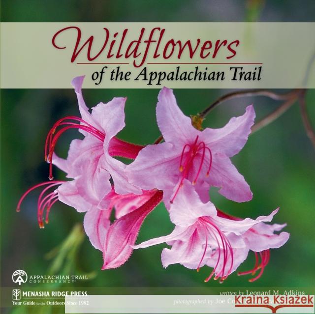 Wildflowers of the Appalachian Trail Leonard Adkins Joe Cook Monica Cook 9781634040907