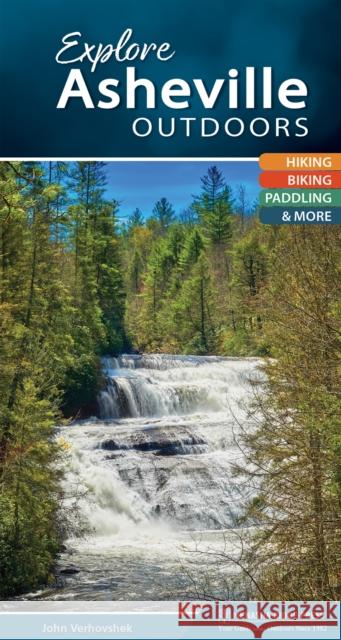 Explore Asheville Outdoors: Hiking, Biking, Paddling, & More John Verhovshek 9781634041089 Menasha Ridge Press