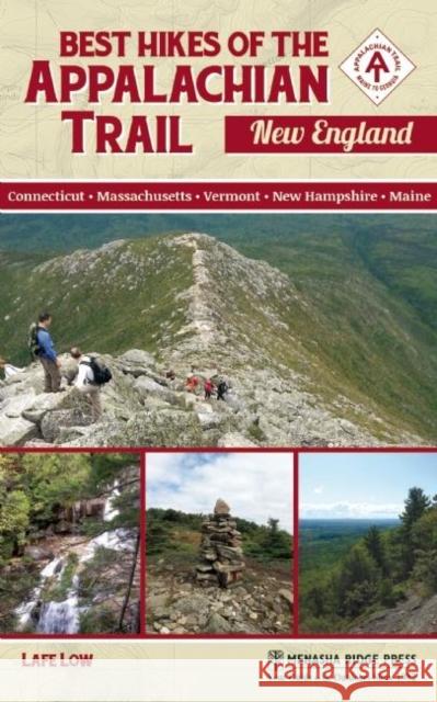 Best Hikes of the Appalachian Trail: New England Lafe Low 9781634041805 Menasha Ridge Press