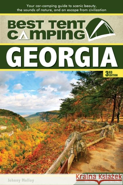 Best Tent Camping: Georgia: Your Car-Camping Guide to Scenic Beauty, the Sounds of Nature, and an Escape from Civilization Johnny Molloy 9781634041867 Menasha Ridge Press