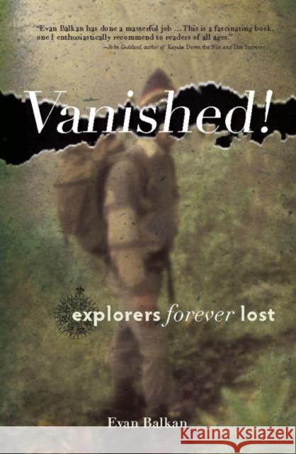 Vanished!: Explorers Forever Lost Evan L. Balkan 9781634042772 Menasha Ridge Press