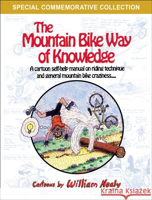 The Mountain Bike Way of Knowledge: A Cartoon Self-Help Manual on Riding Technique and General Mountain Bike Craziness William Nealy 9781634043687 Menasha Ridge Press