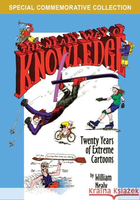 The Nealy Way of Knowledge: Twenty Years of Extreme Cartoons William Nealy 9781634043748 Menasha Ridge Press