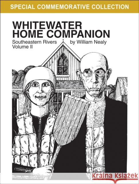 Whitewater Home Companion: Southeastern Rivers, Volume 2 William Nealy 9781634043786 Menasha Ridge Press