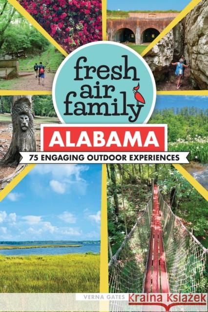 Fresh Air Family: Alabama: 75 Engaging Outdoor Experiences Verna Gates 9781634044042 Menasha Ridge Press