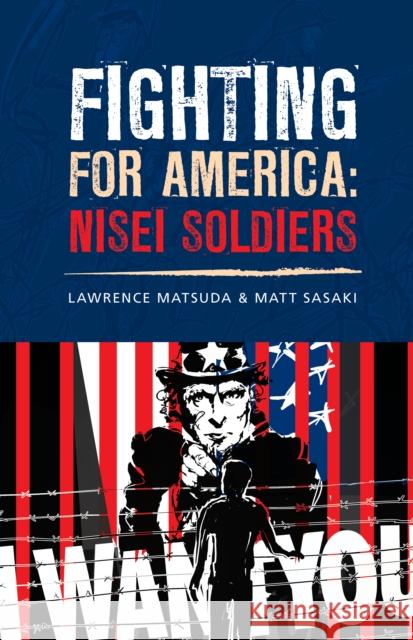 Fighting for America: Nisei Soldiers Lawrence Matsuda Matt Sasaki 9781634050555