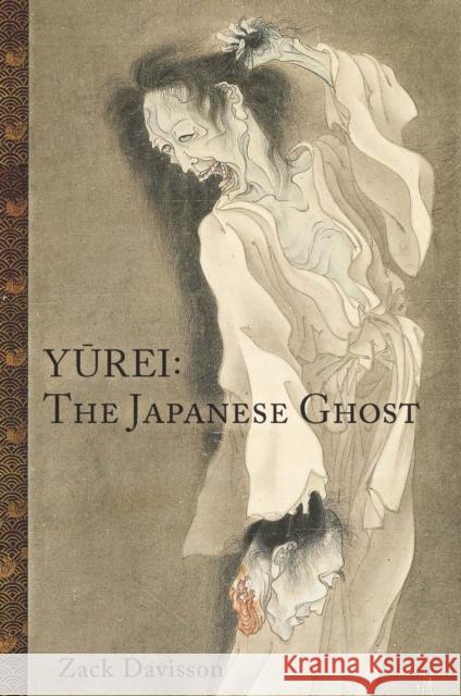 Yurei: The Japanese Ghost: The Japanese Ghost Zack Davisson 9781634059695