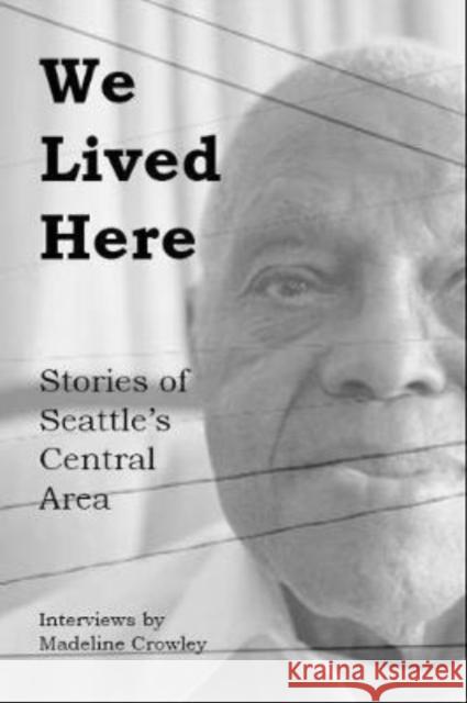 We Lived Here: Stories of the Central Area  9781634059787 Chin Music