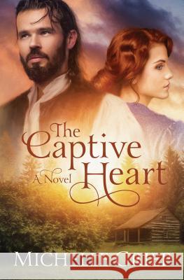 The Captive Heart Michelle Griep 9781634097833 Shiloh Run Press