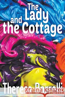 The Lady and the Cottage Theresa Borrelli 9781634101561 Strategic Book Publishing