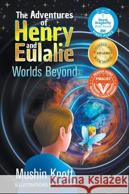 The Adventures of Henry and Eulalie: Worlds Beyond Mushin Knott 9781634101592
